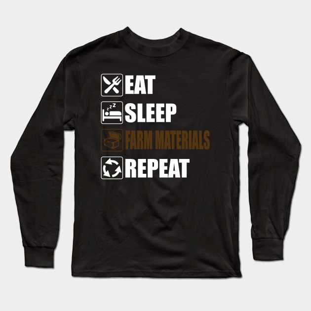 Eat Sleep Farm Materials Repeat - Funny gaming Long Sleeve T-Shirt by Asiadesign